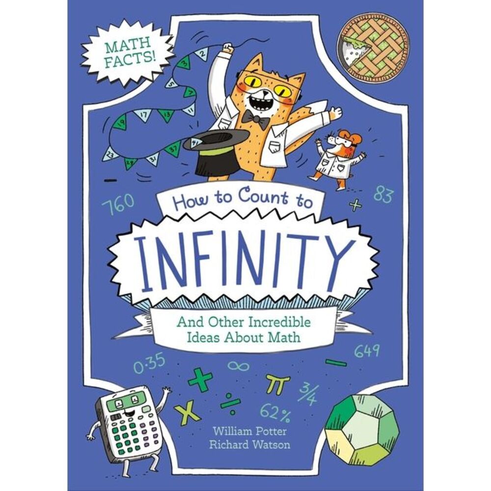 How to Count to Infinity and Other Incredible Ideas about Math -- Potter